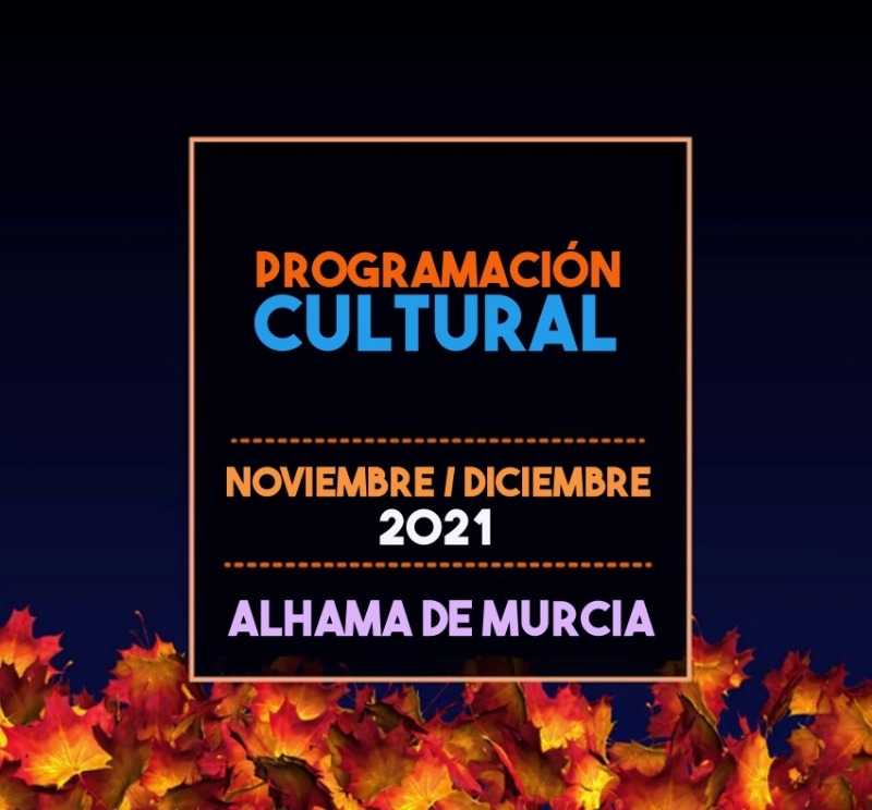 Alhama de Murcia apuesta por la música, escritura y pintura local en su programación cultural de noviembre y diciembre de 2021