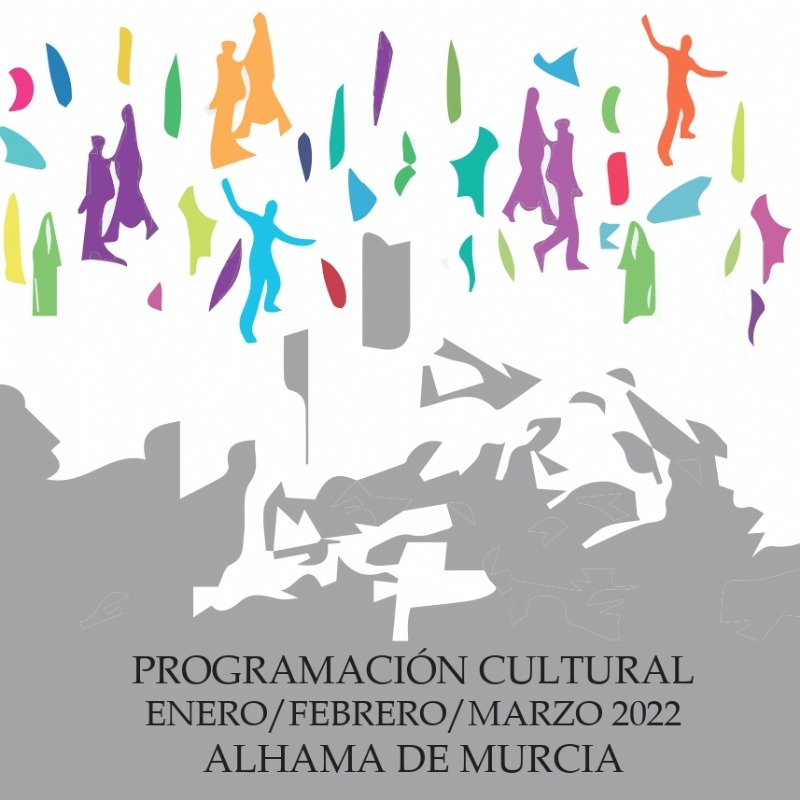 Asómate a la programación cultural de Alhama de Murcia de enero a marzo de 2022