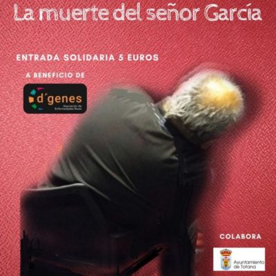 El Grupo de Teatro de Guadalupe representa en  Totana la obra “La muerte del señor García”, a beneficio de D´Genes