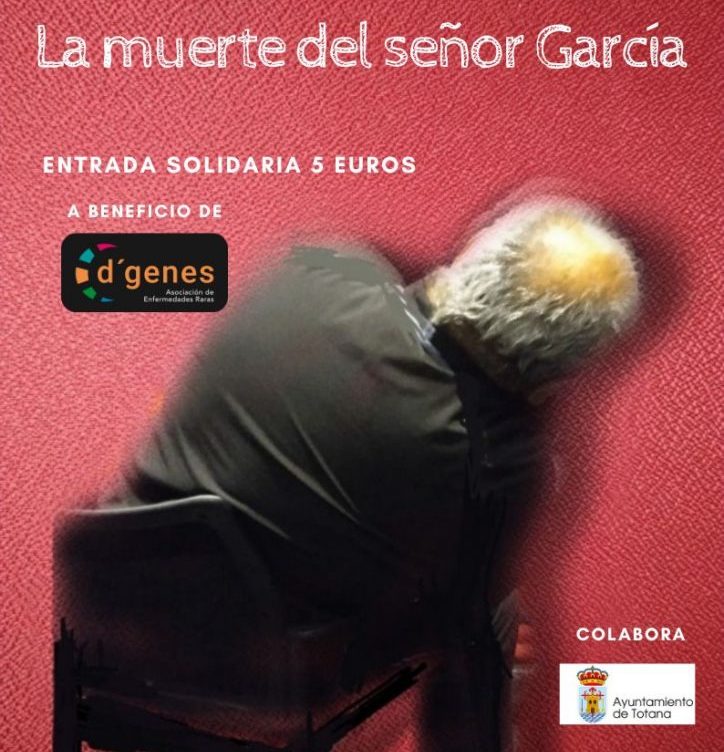 El Grupo de Teatro de Guadalupe representa en  Totana la obra “La muerte del señor García”, a beneficio de D´Genes