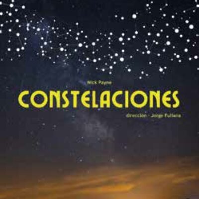 ‘Nacho Vilar Producciones’ presenta ‘Constelaciones’, de Nick Payne, el sábado 24 de febrero en el ‘Teatro Villa de Molina’